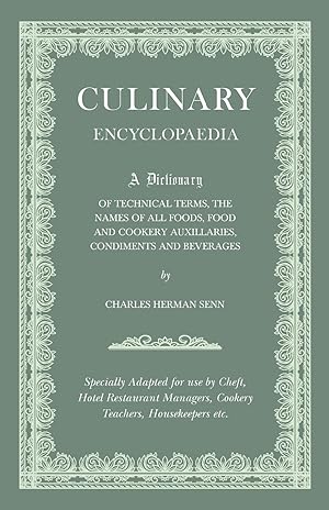 Seller image for Culinary Encyclopaedia - A Dictionary of Technical Terms, the Names of All Foods, Food and Cookery Auxillaries, Condiments and Beverages - Specially a for sale by moluna