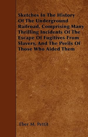 Bild des Verkufers fr Sketches In The History Of The Underground Railroad, Comprising Many Thrilling Incidents Of The Escape Of Fugitives From Slavery, And The Perils Of Those Who Aided Them zum Verkauf von moluna