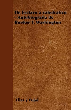 Bild des Verkufers fr de Esclavo a Catedratico - Autobiografia de Booker T. Washington zum Verkauf von moluna
