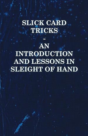 Bild des Verkufers fr Slick Card Tricks - An Introduction and Lessons in Sleight of Hand zum Verkauf von moluna
