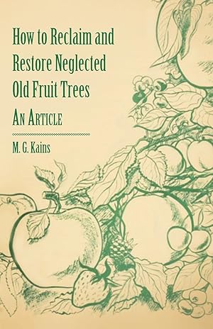Imagen del vendedor de How to Reclaim and Restore Neglected Old Fruit Trees - An Article a la venta por moluna