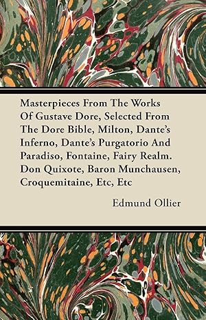 Seller image for Masterpieces From The Works Of Gustave Dore, Selected From The Dore Bible, Milton, Dante s Inferno, Dante s Purgatorio And Paradiso, Fontaine, Fairy Realm. Don Quixote, Baron Munchausen, Croquemitaine, Etc, Etc for sale by moluna