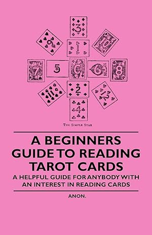 Seller image for A Beginner s Guide to Reading Tarot Cards - A Helpful Guide for Anybody with an Interest in Reading Cards for sale by moluna