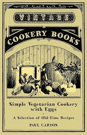 Seller image for Simple Vegetarian Cookery with Eggs - A Selection of Old-Time Recipes for sale by moluna