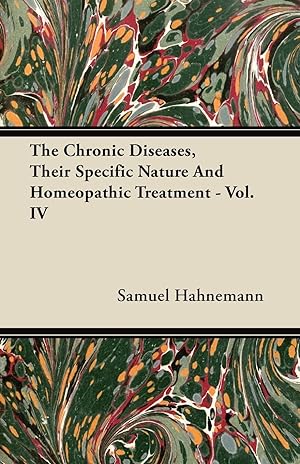 Imagen del vendedor de The Chronic Diseases, Their Specific Nature And Homeopathic Treatment - Vol. IV a la venta por moluna