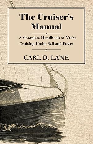 Bild des Verkufers fr The Cruiser s Manual - A Complete Handbook of Yacht Cruising Under Sail and Power zum Verkauf von moluna