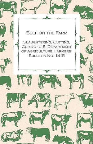 Bild des Verkufers fr Beef on the Farm - Slaughtering, Cutting, Curing - U.S. Department of Agriculture, Farmers Bulletin No. 1415 zum Verkauf von moluna