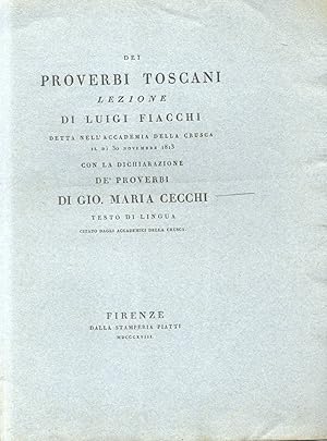 Bild des Verkufers fr DEI PROVERBI TOSCANI. Lezione detta nell'Accademia della Crusca il d 30 novembre 1813, con la dichiarazione dei Proverbi di Giovanni Maria Cecchi. Testo di lingua citato dagli Accademici della Crusca. zum Verkauf von studio bibliografico pera s.a.s.