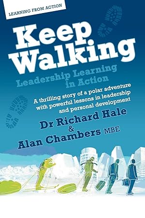 Image du vendeur pour Keep Walking - Leadership Learning in Action - A Thrilling Story of a Polar Adventure with Powerful Lessons in Leadership and Personal Development mis en vente par moluna