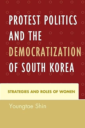 Image du vendeur pour Protest Politics and the Democratization of South Korea mis en vente par moluna