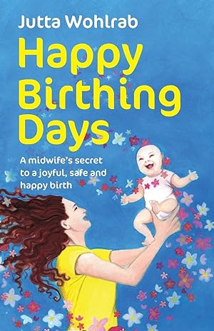 Seller image for Happy Birthing Days - A midwife\ s secret to a joyful, safe and happy birth for sale by moluna