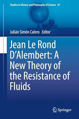 Seller image for Jean Le Rond D\ Alembert: A New Theory of the Resistance of Fluids for sale by moluna