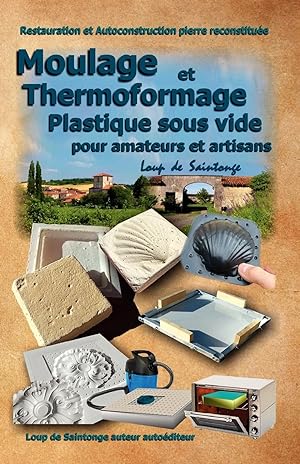 Image du vendeur pour Moulage et Thermoformage plastique sous vide pour amateurs et artisans mis en vente par moluna