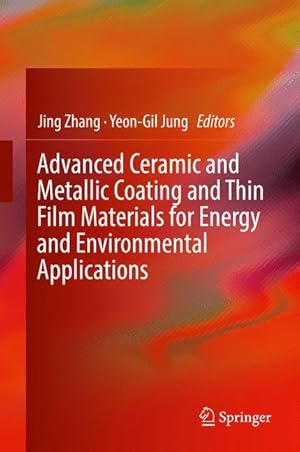 Seller image for Advanced Ceramic and Metallic Coating and Thin Film Materials for Energy and Environmental Applications for sale by moluna