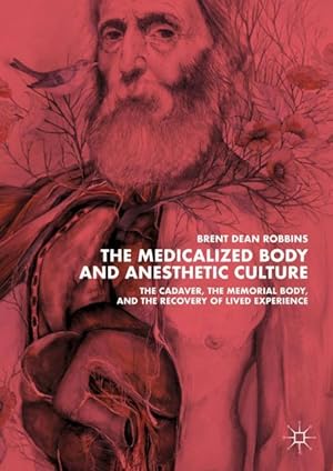 Bild des Verkufers fr The Medicalized Body and Anesthetic Culture zum Verkauf von moluna