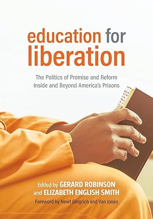 Seller image for Education for Liberation: The Politics of Promise and Reform Inside and Beyond America\ s Prisons for sale by moluna