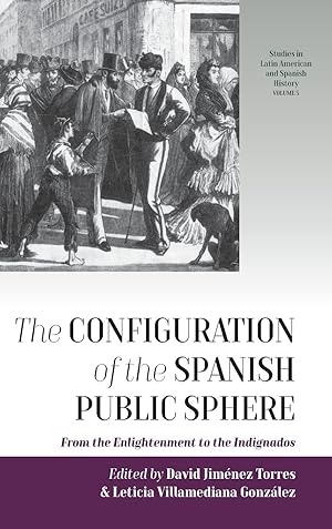 Imagen del vendedor de The Configuration of the Spanish Public Sphere: From the Enlightenment to the Indignados a la venta por moluna