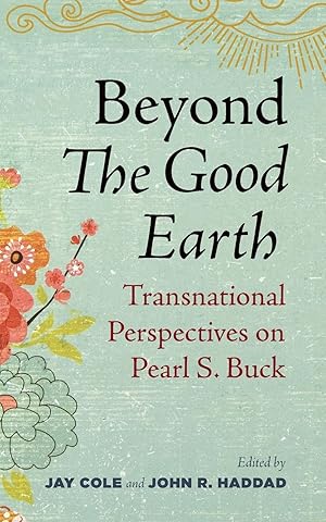 Image du vendeur pour Beyond the Good Earth: Transnational Perspectives on Pearl S. Buck mis en vente par moluna