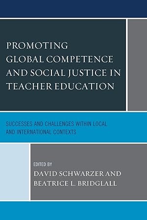 Bild des Verkufers fr Promoting Global Competence and Social Justice in Teacher Education: Successes and Challenges Within Local and International Contexts zum Verkauf von moluna