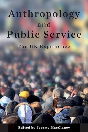 Bild des Verkufers fr Anthropology and Public Service: The UK Experience zum Verkauf von moluna
