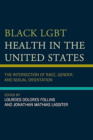 Seller image for Black Lgbt Health in the United States: The Intersection of Race, Gender, and Sexual Orientation for sale by moluna