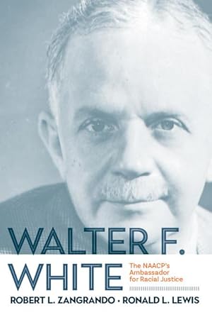 Image du vendeur pour Walter F. White: The Naacp\ s Ambassador for Racial Justice mis en vente par moluna