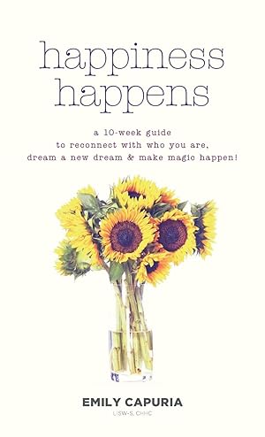 Image du vendeur pour Happiness Happens: A 10-Week Guide to Reconnect with Who You Are, Dream a New Dream & Make Magic Happen! mis en vente par moluna