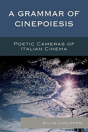 Immagine del venditore per A Grammar of Cinepoiesis: Poetic Cameras of Italian Cinema venduto da moluna