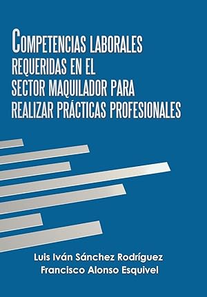 Bild des Verkufers fr Competencias Laborales Requeridas En El Sector Maquilador Para Realizar Prcticas Profesionales zum Verkauf von moluna