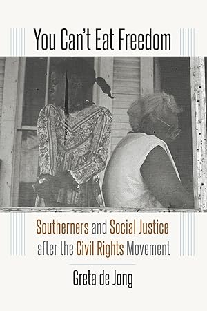 Bild des Verkufers fr You Can\ t Eat Freedom: Southerners and Social Justice After the Civil Rights Movement zum Verkauf von moluna