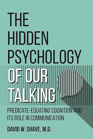 Bild des Verk�ufers f�r The Hidden Psychology of Our Talking: Predicate-Equating Cognition and Its Role in Communication zum Verkauf von moluna