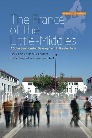 Seller image for The France of the Little-Middles: A Suburban Housing Development in Greater Paris for sale by moluna