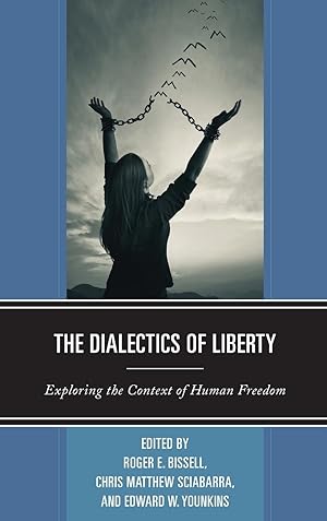 Bild des Verkufers fr The Dialectics of Liberty: Exploring the Context of Human Freedom zum Verkauf von moluna