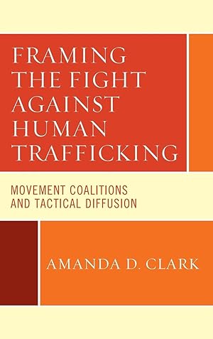 Bild des Verkufers fr Framing the Fight Against Human Trafficking: Movement Coalitions and Tactical Diffusion zum Verkauf von moluna