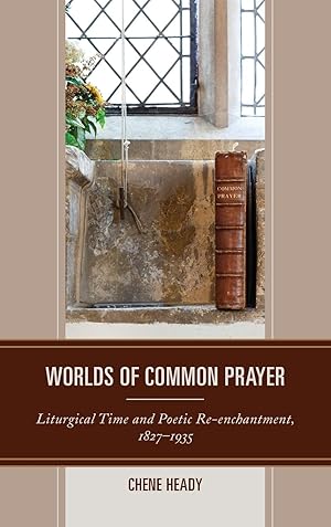 Seller image for Worlds of Common Prayer: Liturgical Time and Poetic Re-Enchantment, 1827-1935 for sale by moluna