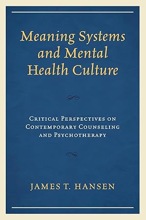 Bild des Verkufers fr Meaning Systems and Mental Health Culture: Critical Perspectives on Contemporary Counseling and Psychotherapy zum Verkauf von moluna