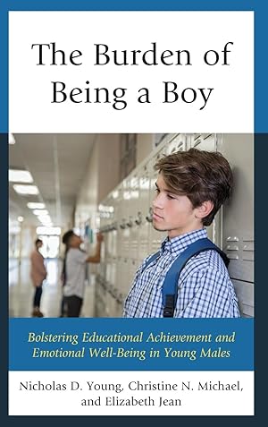 Bild des Verkufers fr The Burden of Being a Boy: Bolstering Educational Achievement and Emotional Well-Being in Young Males zum Verkauf von moluna