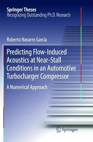 Bild des Verkufers fr Predicting Flow-Induced Acoustics at Near-Stall Conditions in an Automotive Turbocharger Compressor zum Verkauf von moluna