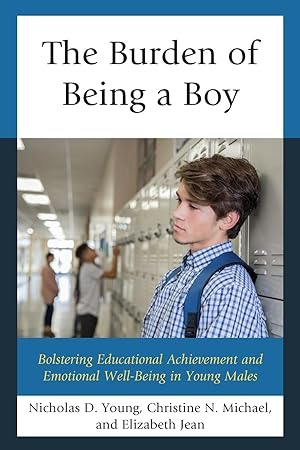 Bild des Verkufers fr The Burden of Being a Boy: Bolstering Educational Achievement and Emotional Well-Being in Young Males zum Verkauf von moluna