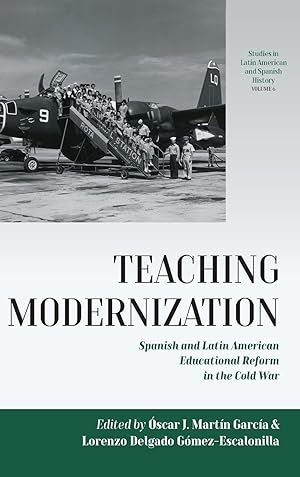 Image du vendeur pour Teaching Modernization: Spanish and Latin American Educational Reform in the Cold War mis en vente par moluna