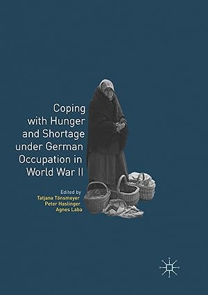 Seller image for Coping with Hunger and Shortage under German Occupation in World War II for sale by moluna