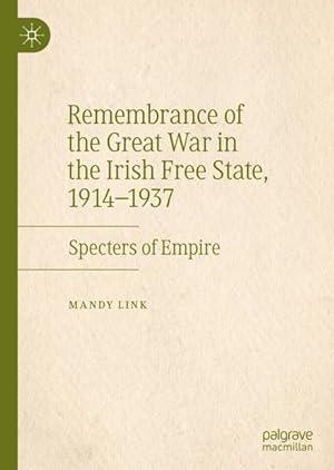 Bild des Verkufers fr Remembrance of the Great War in the Irish Free State, 1914-1937 zum Verkauf von moluna