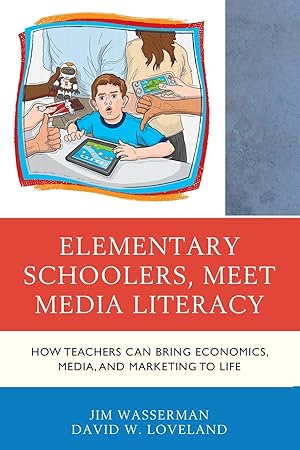 Immagine del venditore per Elementary Schoolers, Meet Media Literacy: How Teachers Can Bring Economics, Media, and Marketing to Life venduto da moluna
