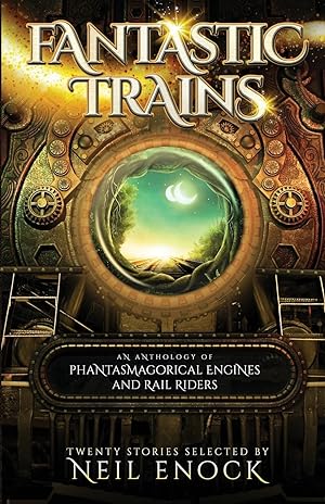 Seller image for Fantastic Trains: An Anthology of Phantasmagorical Engines and Rail Riders for sale by moluna