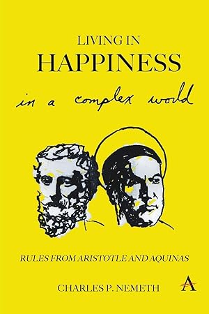 Bild des Verkufers fr Living in Happiness in a Complex World: Rules from Aristotle and Aquinas zum Verkauf von moluna