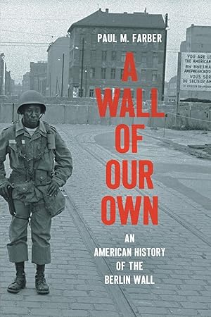 Bild des Verkufers fr A Wall of Our Own: An American History of the Berlin Wall zum Verkauf von moluna
