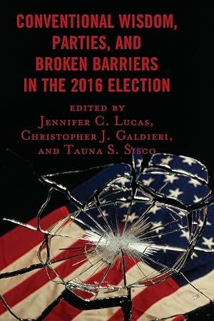 Seller image for Conventional Wisdom, Parties, and Broken Barriers in the 2016 Election for sale by moluna