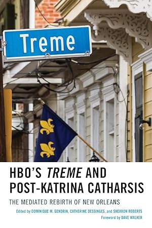 Bild des Verkufers fr Hbo\ s Treme and Post-Katrina Catharsis: The Mediated Rebirth of New Orleans zum Verkauf von moluna