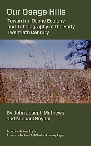 Bild des Verkufers fr Our Osage Hills: Toward an Osage Ecology and Tribalography of the Early Twentieth Century zum Verkauf von moluna