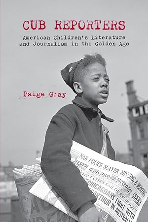 Seller image for Cub Reporters: American Children\ s Literature and Journalism in the Golden Age for sale by moluna
